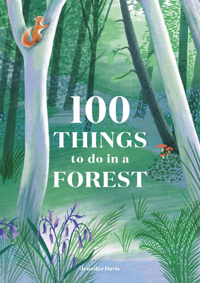 100 Things to Do in a Forest - Davis, Jennifer