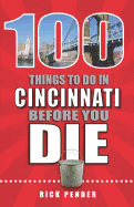 100 Things to Do in Cincinnati Before You Die