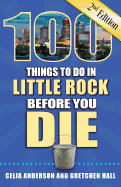 100 Things to Do in Little Rock Before You Die, 2nd Edition