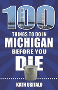 100 Things to Do in Michigan Before You Die