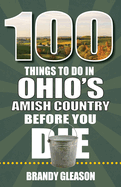 100 Things to Do in Ohio's Amish Country Before You Die
