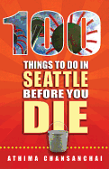 100 Things to Do in Seattle Before You Die