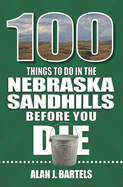 100 Things to Do in the Nebraska Sandhills Before You Die