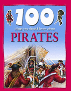 100 Things You Should Know about Pirates - Langley, Andrew, and Tames, Richard (Consultant editor)