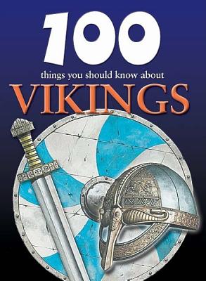 100 Things You Should Know about Vikings - MacDonald, Fiona, and Smith, Jeremy (Consultant editor)