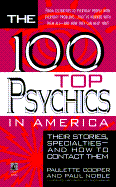 100 Top Psychics in America: Their Stories Specialties & How to Contact Them - Cooper, Paulette, and Noble, Paul