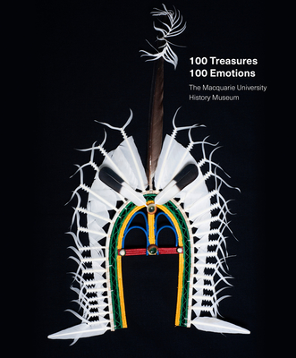 100 Treasures / 100 Emotions: The Macquarie University History Museum - Bommas, Martin