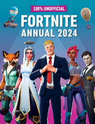 100% Unofficial Fortnite Annual 2024 - 100% Unofficial, and Farshore