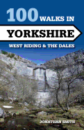 100 Walks in Yorkshire - West Riding and the Dales: West Riding and the Dales