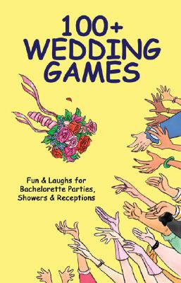 100+ Wedding Games: Fun & Laughs for Bachelorette Parties, Showers & Receptions - Wai, Joan