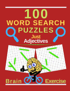 100 Word Search Puzzles. Just Adjectives: Perfect For Brain Exercise And Relaxation Therapy. (8.5" x 11") .