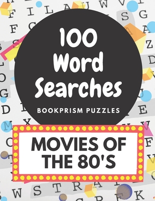 100 Word Searches: Movies of the 80's: Addictive Large-Print Word Puzzles for Movie Buffs and Nostalgia Junkies - Bookprism Puzzles