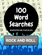 100 Word Searches: Rock and Roll: Addictive Word Puzzles for Rockers of All Ages