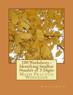 100 Worksheets - Identifying Smallest Number of 5 Digits: Math Practice Workbook