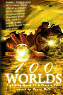 100 Worlds: Lightning-Quick SF and Fantasy Tales