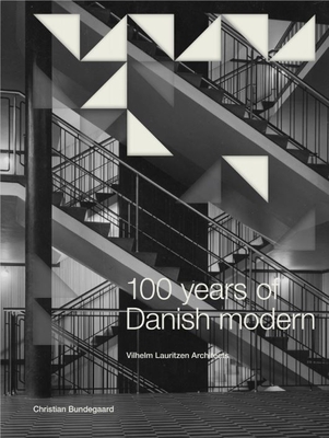 100 Years of Danish Modern: Vilhelm Lauritzen Architects - Bundegaard, Christian