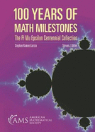 100 Years of Math Milestones: The Pi Mu Epsilon Centennial Collection