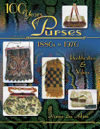 100 Years of Purses: 1880s to 1980s: Identification & Values