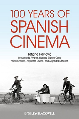 100 Years of Spanish Cinema - Pavlovic, Tatjana, Professor, and Alvarez, Inmaculada, and Blanco-Cano, Rosana