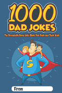 1000 Dad Jokes: The Dreadfully Good Joke Book for Dads and Their Kids