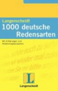 1000 Deutsche Redensarten: Mit Erklarungen Und Anwendungsbeispielen