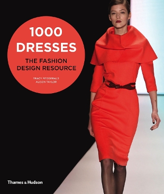 1000 Dresses: The Fashion Design Resource - Fitzgerald, Tracy, and Taylor, Alison