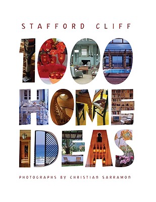1000 Home Ideas - Cliff, Stafford, and Sarramon, Christian (Photographer)