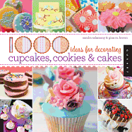 1000 Ideas for Decorating Cupcakes, Cookies & Cakes