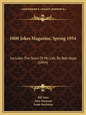 1000 Jokes Magazine, Spring 1954: Includes The Story Of My Life, By Bob Hope (1954) - Yates, Bill, Pmp (Editor), and Normant, John (Editor)