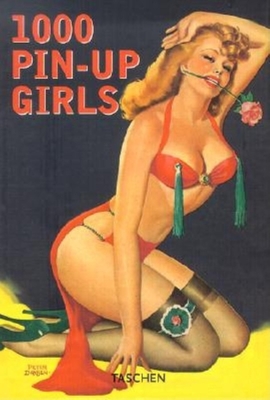 1000 Pin-Up Girls - Riemschneider, Burkhard (Editor), and Goodden, Christian (Translated by), and Hellmann, Harald (Text by)