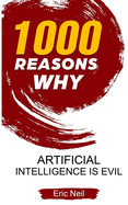 1000 Reasons why Artificial Intelligence is evil