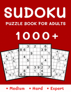 1000+ Sudoku Puzzle Book for Adults: Medium, Hard and Expert Level Sudoku Puzzle Book with Solutions for Adults