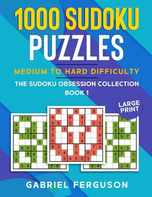 1000 Sudoku Puzzles Medium to Hard difficulty: Large Print - Ferguson, Gabriel