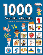 1000 Svenska Albanska Illustrerad tvsprkig vokabulr (Svartvitt utgva): Swedish Albanian language learning