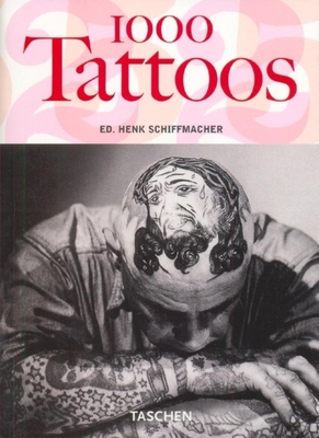 1000 Tattoos - Schiffmacher, Henk (Editor), and Riemschneider, Burkhard (Editor)