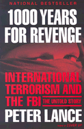 1000 Years for Revenge: International Terrorism and the FBI--The Untold Story