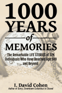 1000 Years of Memories: The Remarkable Life Stories of Ten Individuals Who Have Reached Age 100 and Beyond