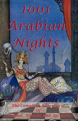 1001 Arabian Nights - The Complete Adventures of Sindbad, Aladdin and Ali Baba - Special Edition - Anonymous, and Conners, Shawn (Editor), and Scott, Jonathan (Translated by)