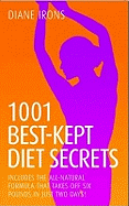1001 Best Kept Diet Secrets: Includes the All-Natural Formula That Takes Off Six Pounds in Just Two Days!