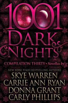 1001 Dark Nights: Compilation Thirty - Ryan, Carrie Ann, and Grant, Donna, and Phillips, Carly