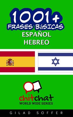 1001+ Frases Basicas Espanol - Hebreo - Soffer, Gilad