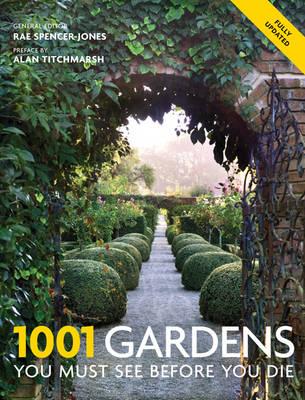 1001 Gardens You Must See Before You Die - Spencer-Jones, Rae (Editor-in-chief), and Hamlyn