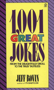 1001 Great Jokes: From the Delightfully Droll to the Truly Tasteless