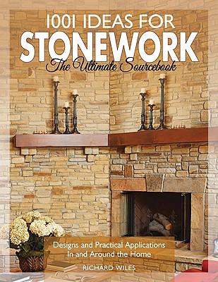 1001 Ideas for Stonework: The Ultimate Sourcebook - Wiles, Richard