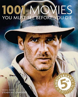1001 Movies You Must See Before You Die - Schneider, Stephen Jay (Editor)