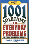 1001 Solutions to Everyday Problems: The Practical Problem Solver - Proulx, Earl, and Yankee Magazine