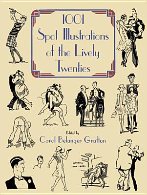 1001 Spot Illustrations of the Lively Twenties - Grafton, Carol Belanger