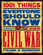 1001 Things Everyone Should Know about the Civil War