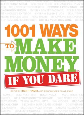 1001 Ways to Make Money If You Dare - Hamm, Trent