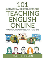 101 Activities and Resources for Teaching English Online: Practical Ideas for ESL/EFL Teachers